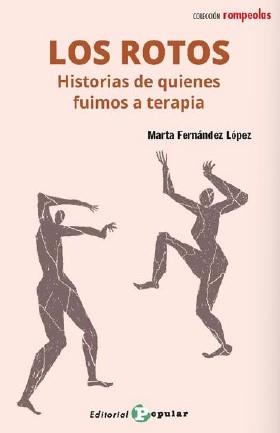 ROTOS, LOS. HISTORIAS DE QUIENES FUIMOS A TERAPIA | 9788478849406 | FERNÁNDEZ LÓPEZ, MARTA