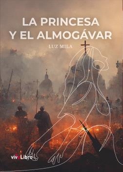 PRINCESA Y EL ALMOGÁVAR, LA | 9788410175204 | MILA, LUZ