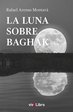 LUNA SOBRE BAGHAK, LA | 9788410175068 | ARENAS MONTAVA, RAFAEL