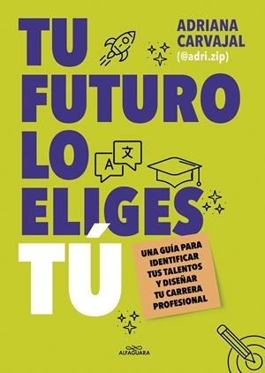 TU FUTURO LO ELIGES TÚ | 9788419688484 | CARVAJAL, ADRIANA (@ADRI.ZIP)