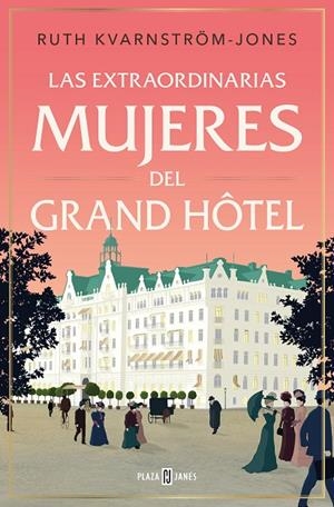 EXTRAORDINARIAS MUJERES DEL GRAND HÔTEL, LAS | 9788401033940 | KVARNSTROM-JONES, RUTH