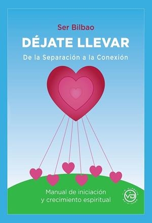DÉJATE LLEVAR. DE LA SEPARACIÓN A LA CONEXIÓN | 9788412754421 | BILBAO TAMAYO, SERGIO