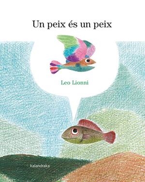 PEIX ÉS UN PEIX, UN | 9788418558900 | LIONNI, LEO