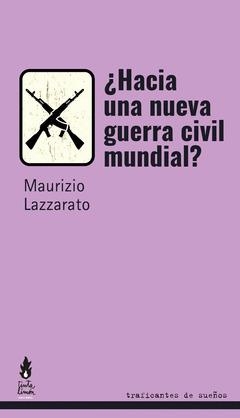 HACIA UNA NUEVA GUERRA CIVIL MUNDIAL? | 9788419833174 | LAZZARATO, MAURIZIO