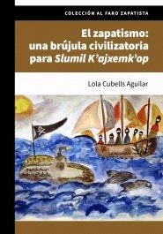 ZAPATISMO, EL : UNA BRUJULA CIVILIZATORIA PARA SLUMIL K’AJXEMK’OP | 9786078800315 | CUBELLS AGUILAR, LOLA