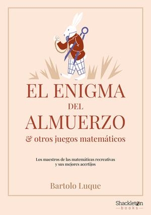 ENIGMA DEL ALMUERZO Y OTROS JUEGOS MATEMÁTICOS, EL | 9788413613222 | LUQUE, BARTOLO
