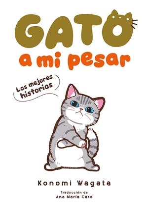 GATO A MI PESAR - LAS MEJORES HISTORIAS | 9788418739491 | WAGATA, KONOMI