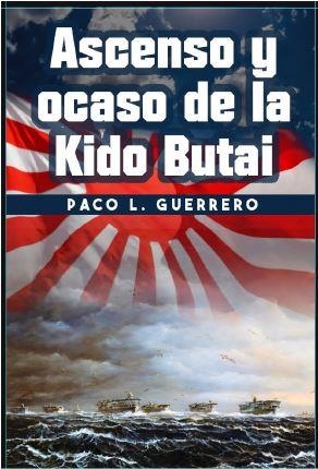 ASCENSO Y OCASO DE LA KIDO BUTAI | 9788417859848 | GUERRERO, PACO L.
