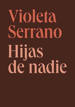 HIJAS DE NADIE | 9788412848533 | SERRANO, VIOLETA