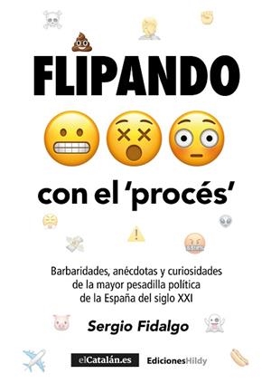 FLIPANDO CON EL PROCÉS | 9788418670084 | FIDALGO PIÑA, SERGIO