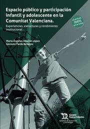 ESPACIO PÚBLICO Y PARTICIPACIÓN INFANTIL Y ADOLESCENTE EN LA COMUNIDAD VALENCIANA | 9788411834810 | ABELLÁN LÓPEZ, MARÍA ÁNGELES / PARDO BENEYTO, GONZALO