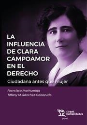INFLUENCIA DE CLARA CAMPOAMOR EN EL DERECHO, LA | 9788411835336 | MARHUENDA, FRANCISCO / SÁNCHEZ CABEZUDO, TIFFANY M.