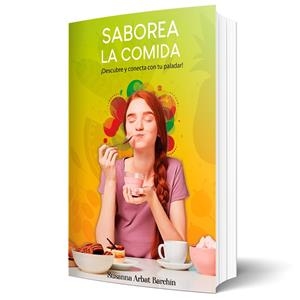 SABOREA LA COMIDA. ¡DESCUBRE Y CONECTA CON TU PALADAR! | 9788410088542 | ARBAT BARCHIN, SUSSANNA
