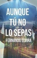 AUNQUE TU NO LO SEPAS | 9788410088092 | ELVIRA, FERNANDO