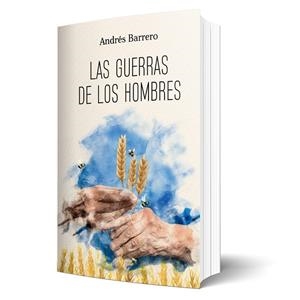 GUERRAS DE LOS HOMBRES, LAS | 9788412695656 | BARRERO, ANDRES