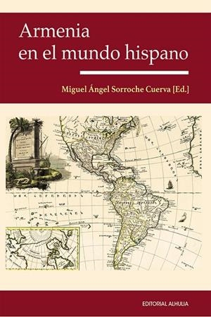 ARMENIA EN EL MUNDO HISPANO | 9788412468854 | SORROCHE CUERVA, MIGUEL ÁNGEL
