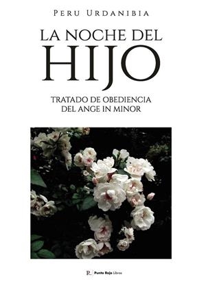 NOCHE DEL HIJO, LA. TRATADO DE OBEDIENCIA DEL ANGE IN MINOR | 9798884864337 | URDANIBIA GARCÍA, PERU