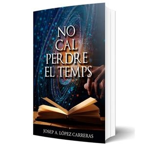 NO CAL PERDRE EL TEMPS | 9788410088610 | LOPEZ CARRERAS, JOSEP A.