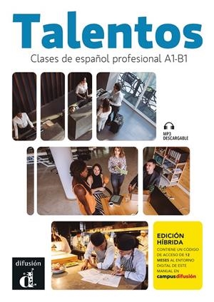 TALENTOS. ESPAÑOL PROFESIONAL A1-B1. ED. HIBRIDA | 9788411571456 | DORADO DEBEZA, MARIA DOLORES / MARQUEZ SANCHEZ, CALIOPE DAFNE / RAMOS GOMEZ, ESTHER / UCLES SANCHEZ,