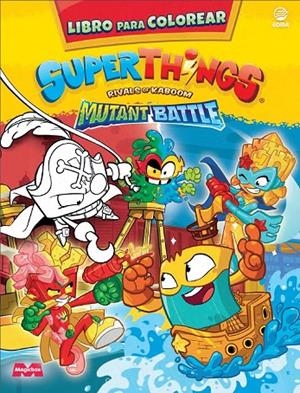 LIBRO PARA COLOREAR SUPERTHINGS MUTANT BATTLE | 9788419011510 | EDIBA EUROPA EON SL