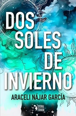 DOS SOLES DE INVIERNO | 9788412792324 | NÁJAR GARCÍA, ARACELI