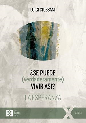 SE PUEDE ( VERDADERAMENTE) VIVIR ASI? LA ESPERANZA | 9788413391861 | GIUSSANI, LUIGI