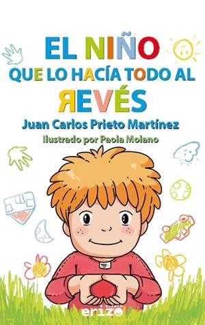 NIÑO QUE LO HACÍA TODO AL REVÉS, EL | 9788412773484 | MOLANO, PAOLA / PRIETO MARTÍNEZ, JUAN CARLOS