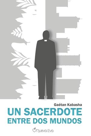 SACERDOTE ENTRE DOS MUNDOS, UN | 9788412804805 | KABASHA, GAETAN