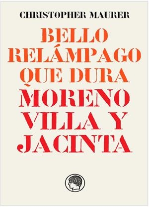 BELLO RELÁMPAGO QUE DURA : MORENO VILLA Y JACINTA | 9788494965081 | MAURER, CHRISTOPHER