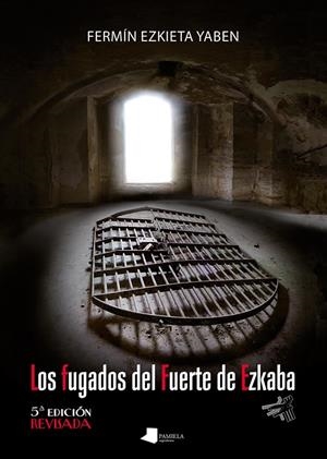 FUGADOS DEL FUERTE DE EZKABA, LOS | 9788491723899 | EZKIETA YABEN, FERMÍN
