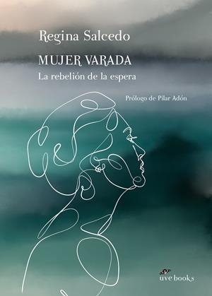 MUJER VARADA. LA REBELIÓN DE LA ESPERA | 9788412635034 | SALCEDO IRURZUN, REGINA