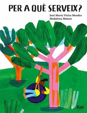 PER A QUÈ SERVEIX? | 9788419684226 | MATOSO, MADALENA / VIEIRA MENDES, JOSÉ MARÍA