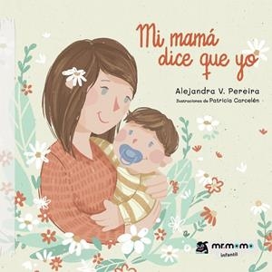 MI MAMÁ DICE QUE YO | 9788419622440 | PEREIRA, ALEJANDRA V.