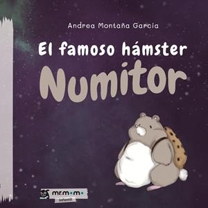FAMOSO HÁMSTER NUMITOR, EL | 9788418876622 | MONTAÑA, ANDREA