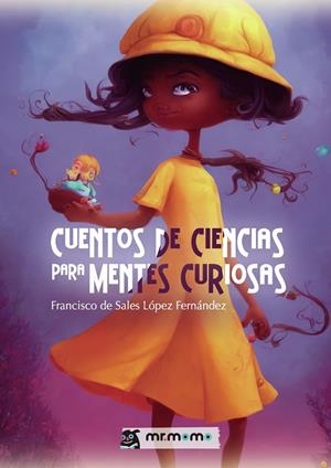 CUENTOS DE CIENCIAS PARA MENTES CURIOSAS | 9788419762306 | LÓPEZ FERNÁNDEZ, FRANCISCO DE SALES