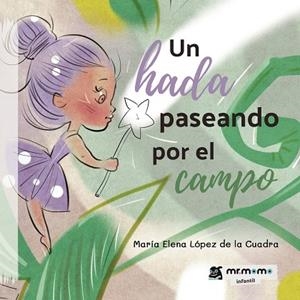 HADA PASEANDO POR EL CAMPO, UN | 9788418876066 | LÓPEZ DE LA CUADRA, MARÍA ELENA