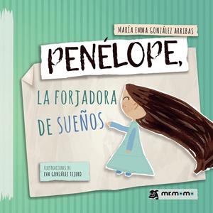 PENÉLOPE, LA FORJADORA DE SUEÑOS | 9788419622464 | GONZÁLEZ ARRIBAS, MARÍA EMMA