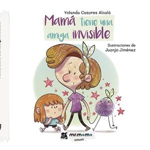 MAMÁ TIENE UNA AMIGA INVISIBLE | 9788418683176 | CASARES, YOLANDA
