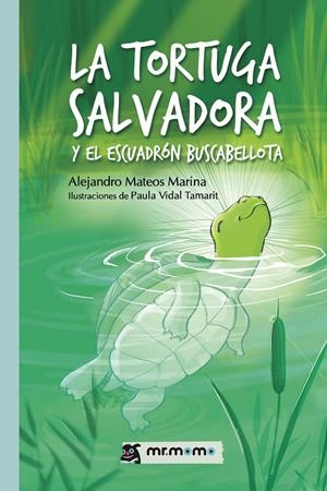 TORTUGA SALVADORA Y EL ESCUADRÓN BUSCABELLOTA, LA | 9788419127396 | MATEOS, ALEJANDRO