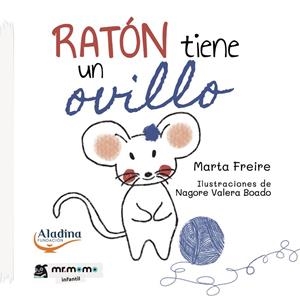 RATÓN TIENE UN OVILLO | 9788418876516 | FREIRE, MARTA