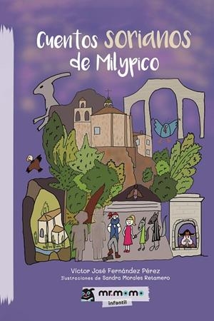 CUENTOS SORIANOS DE MILYPICO | 9788418876547 | FERNÁNDEZ PÉREZ, VÍCTOR JOSÉ