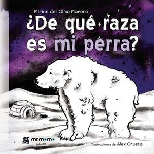 DE QUÉ RAZA ES MI PERRA? | 9788419622266 | DEL OLMO MORENO, MIRIAN