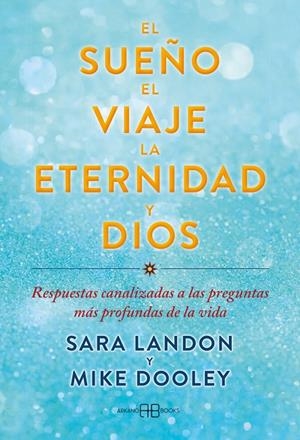 SUEÑO, EL VIAJE, LA ETERNIDAD Y DIOS, EL | 9788419510327 | DOOLEY, MIKE / LANDON, SARA