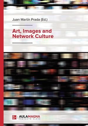 ART, IMAGES AND NETWORK CULTURE | 9788418392696 | MARTÍN PRADA, JUAN