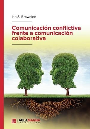 COMUNICACIÓN CONFLICTIVA FRENTE A COMUNICACIÓN COLABORATIVA | 9788419187284 | BROWNLEE, IAN S.