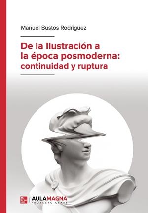DE LA ILUSTRACIÓN A LA ÉPOCA POSMODERNA : CONTINUIDAD Y RUPTURA | 9788419544926 | BUSTOS RODRÍGUEZ, MANUEL
