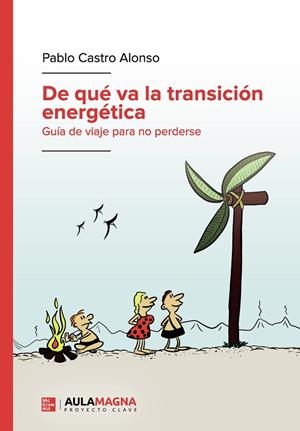 DE QUÉ VA LA TRANSICIÓN ENERGÉTICA | 9788419544735 | CASTRO ALONSO, PABLO