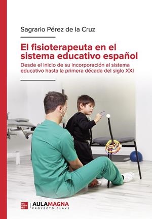 FISIOTERAPEUTA EN EL SISTEMA EDUCATIVO ESPAÑOL, EL | 9788419786050 | PÉREZ DE LA CRUZ, SAGRARIO