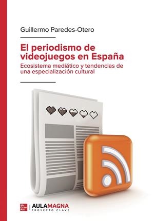 PERIODISMO DE VIDEOJUEGOS EN ESPAÑA, EL | 9788419786074 | PAREDES OTERO, GUILLERMO