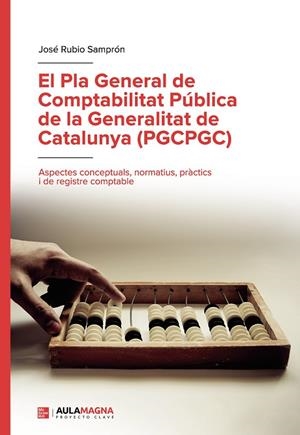 PLA GENERAL DE COMPTABILITAT PÚBLICA DE LA GENERALITAT DE CATALUNYA (PGCPGC), EL | 9788419544797 | RUBIO SAMPRÓN, JOSÉ